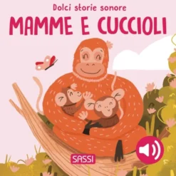 Dolci storie sonore. Mamme e cuccioli